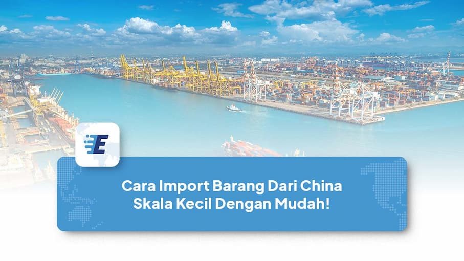cara import barang dari china skala kecil untuk pemula