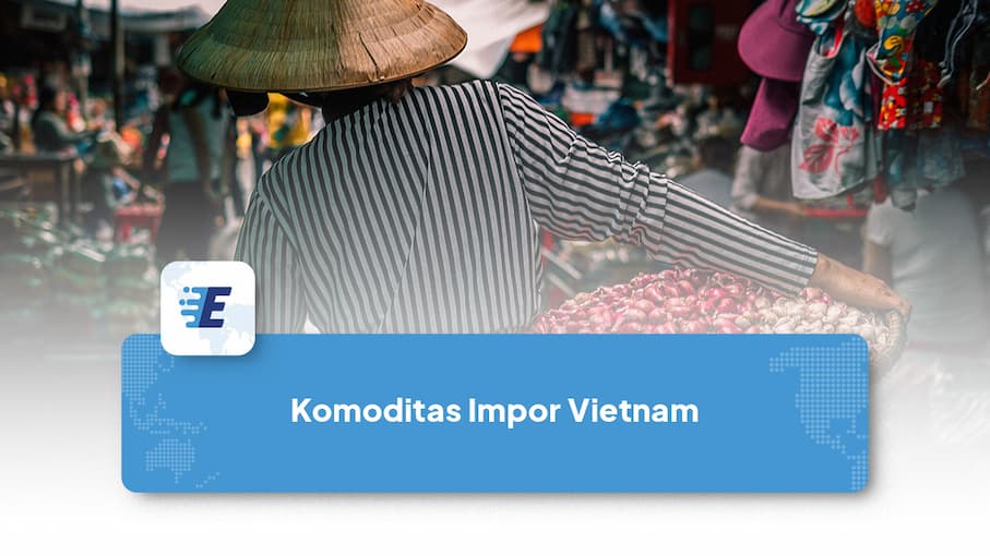 komoditas impor vietnam
