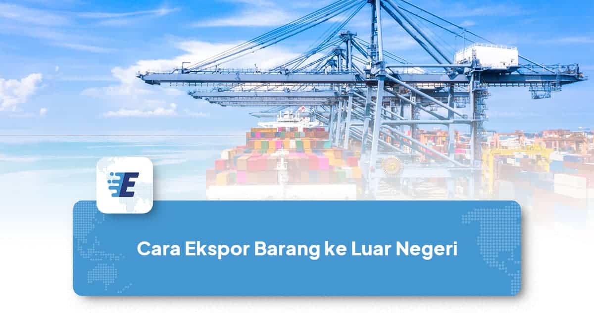 cara ekspor barang ke luar negeri